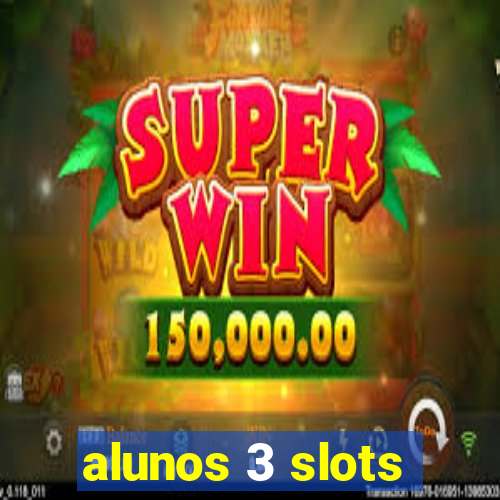 alunos 3 slots